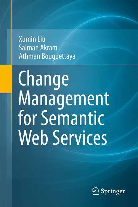 Change Management for Semantic Web Services - Xumin Liu, Salman Akram, Athman Bouguettaya