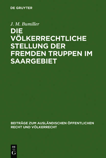 Die v&ouml;lkerrechtliche Stellung der fremden Truppen im Saargebiet - J. M. Bumiller