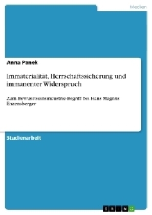 Immaterialit&auml;t, Herrschaftssicherung und immanenter Widerspruch - Anna Panek