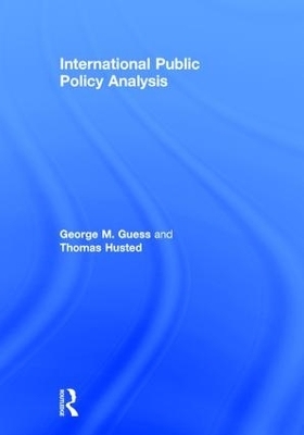 International Public Policy Analysis - George Guess, Thomas Husted
