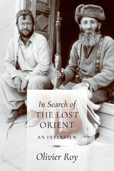 In Search of the Lost Orient - Olivier Roy