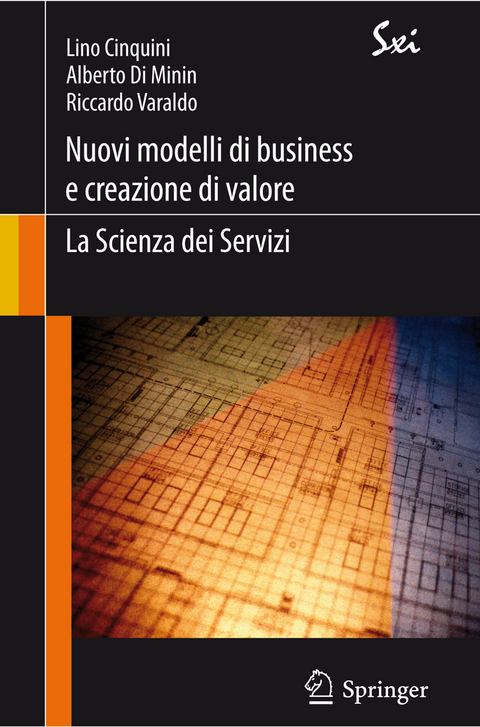 Nuovi modelli di business e creazione di valore: la Scienza dei Servizi - Lino Cinquini, Alberto Di Minin, Riccardo Varaldo