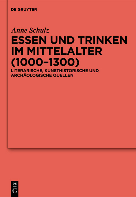 Essen und Trinken im Mittelalter (1000-1300) - Anne Schulz