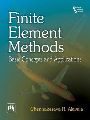 Finite Element Methods - Chennakesava R. Alavala