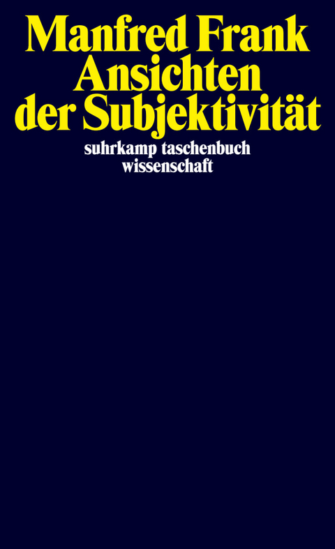 Ansichten der Subjektivit&auml;t - Manfred Frank