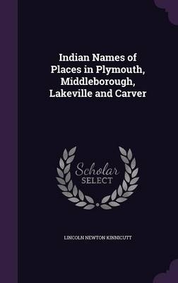 Indian Names of Places in Plymouth, Middleborough, Lakeville and Carver