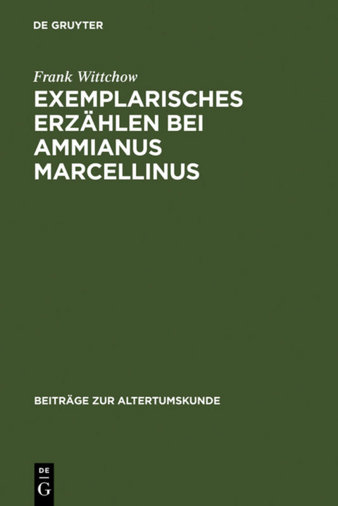 Exemplarisches Erz&auml;hlen bei Ammianus Marcellinus - Frank Wittchow