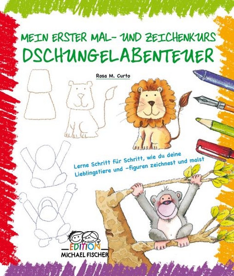 Mein erster Mal- und Zeichenkurs: Dschungelabenteuer - Rosa M. Curto