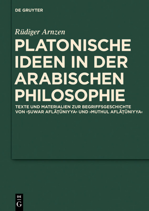 Platonische Ideen in der arabischen Philosophie - R&uuml;diger Arnzen