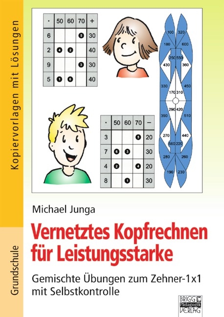 Vernetztes Kopfrechnen f&uuml;r Leistungsstarke / Gemischte &Uuml;bungen zum Zehner-1x1 mit Selbstkontrolle