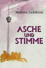 Asche und Stimme - Mathieu Lichtkron