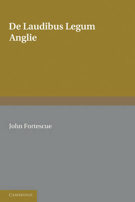 De Laudibus Legum Anglie - John Fortescue