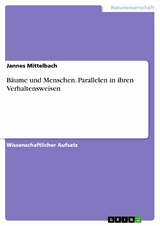 B&auml;ume und Menschen. Parallelen in ihren Verhaltensweisen - Jannes Mittelbach