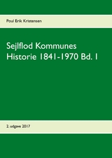 Sejlflod Kommunes Historie 1841-1970 Bd. 1 - Poul Erik Kristensen