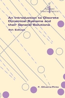 An Introduction to Discrete Dynamical Systems and Their General Solutions - F. Oliveira-Pinto