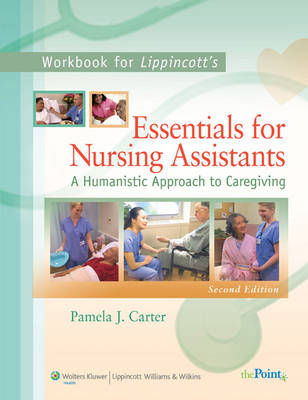 Workbook to Accompany Lippincott's Essentials for Nursing Assistants - Pamela J. Carter