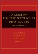 A Guide to Forensic Accounting Investigation - Steven L. Skalak, Thomas W. Golden, Mona M. Clayton, Jessica S. Pill