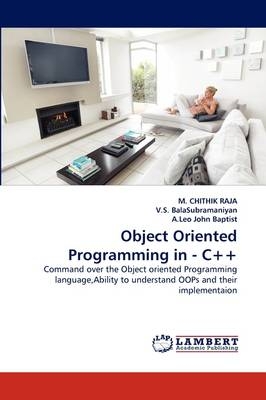Object Oriented Programming in - C++ - M. CHITHIK RAJA, V. S. BalaSubramaniyan, A.Leo John Baptist