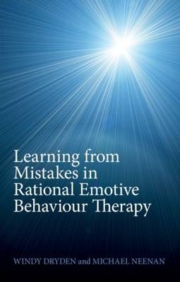 Learning from Mistakes in Rational Emotive Behaviour Therapy - Windy Dryden, Michael Neenan