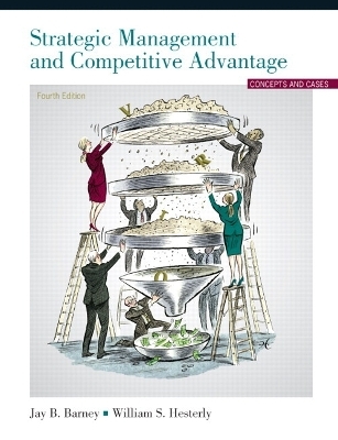 Strategic Management and Competitive Advantage - Jay B. Barney, William S. Hesterly