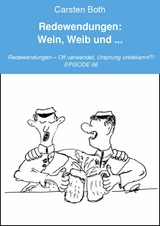 Redewendungen: Wein, Weib und ... - Carsten Both