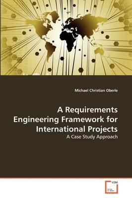 A Requirements Engineering Framework for International Projects - Michael Christian Oberle