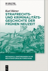 Strafrechts- und Kriminalit&auml;tsgeschichte der Fr&uuml;hen Neuzeit -  Karl H&auml;rter