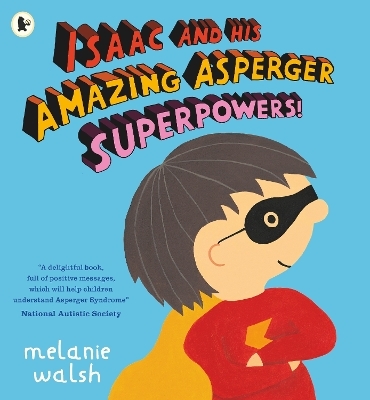 Isaac and His Amazing Asperger Superpowers! - Melanie Walsh
