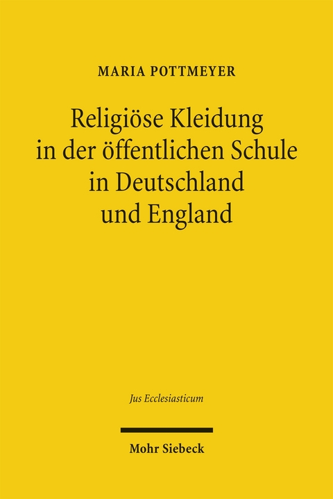 Religi&ouml;se Kleidung in der &ouml;ffentlichen Schule in Deutschland und England - Maria Pottmeyer