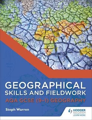 Geographical Skills and Fieldwork for AQA GCSE (9&ndash;1) Geography - Steph Warren