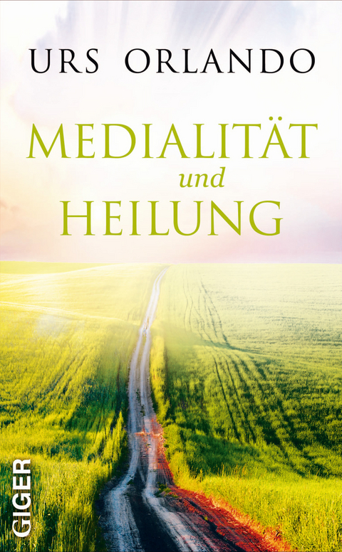 Medialit&auml;t und Heilung - Urs Orlando