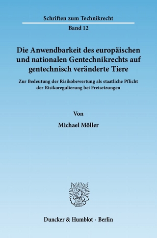 Die Anwendbarkeit des europäischen und nationalen Gentechnikrechts auf gentechnisch veränderte Tiere.