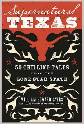 Supernatural Texas: 50 Chilling Tales from the Lone Star State