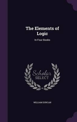 The Elements of Logic - William Duncan