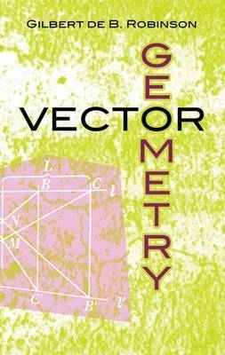 Vector Geometry - Gilbert De B. Robinson, Hans Liebeck