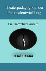 Theaterp&auml;dagogik in der Personalentwicklung - Ren&eacute; Hanna