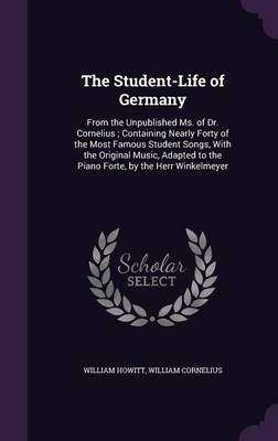 The Student-Life of Germany - William Howitt, William Cornelius
