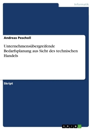 Unternehmens&uuml;bergreifende Bedarfsplanung aus Sicht des technischen Handels - Andreas Pescholl
