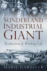 Sunderland, Industrial Giant - Marie Gardiner