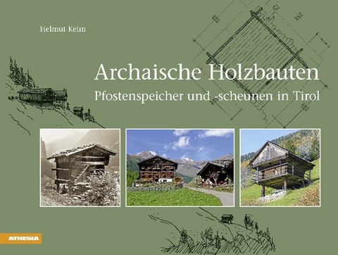 Archaische Holzbauten - Helmut Keim