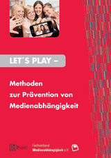 Let's Play &ndash; Methoden zur Pr&auml;vention von Medienabh&auml;ngigkeit -  Christina Abke,  Angelika Beranek,  Patrick Durner et al.