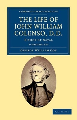 The Life of John William Colenso, D.D. 2 Volume Set - George William Cox