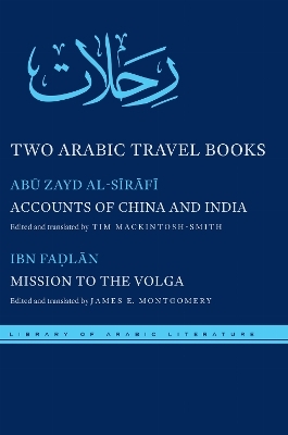 Two Arabic Travel Books - Abū Zayd al-Sīrāfī, Aḥmad ibn Faḍlān