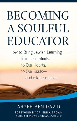 Becoming a Soulful Educator - Rabbi Aryeh Ben David