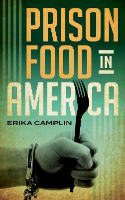 Prison Food in America - Erika Camplin