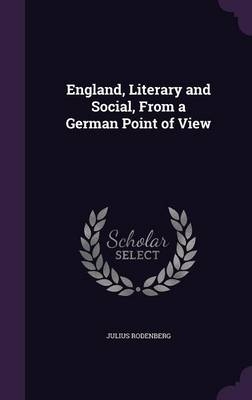 England, Literary and Social, from a German Point of View - Julius Rodenberg