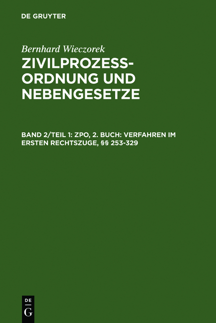 Bernhard Wieczorek: Zivilprozessordnung und Nebengesetze / ZPO, 2. Buch: Verfahren im ersten Rechtszuge, &sect;&sect; 253-329 - Bernhard Wieczorek