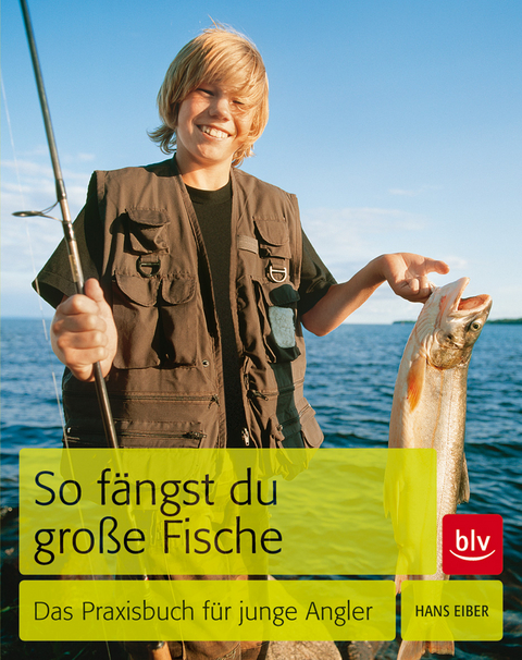 So f&auml;ngst du gro&szlig;e Fische - Hans Eiber