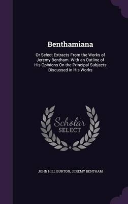 Benthamiana - John Hill Burton, Jeremy Bentham