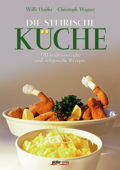 Die Steirische K&uuml;che - Willi Haider, Christoph Wagner